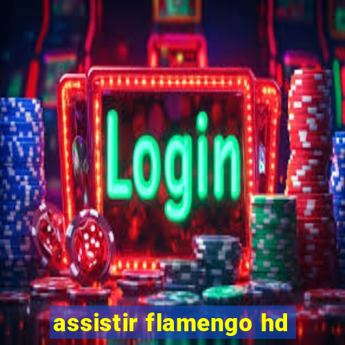 assistir flamengo hd